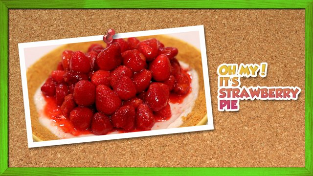 OH MY!  It’s Strawberry Pie