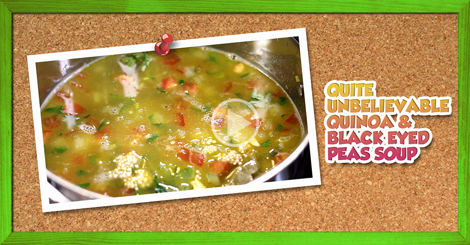 Quite Unbelievable Quinoa & Black Eyed Peas Soup