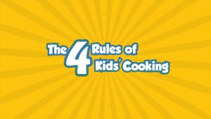 Hadley and Delaney share their four rules of kids cooking!