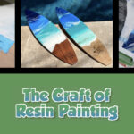 Twice as Good - Beyond the Kitchen: The Craft of Resin Painting