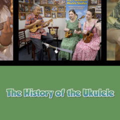 Twice as Good - Beyond the Kitchen: The History of the Ukulele