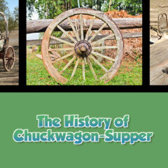 Twice as Good - Beyond the Kitchen: The History of Chuckwagon-Supper