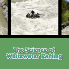 Twice as Good - Beyond the Kitchen: The Science of Whitewater Rafting