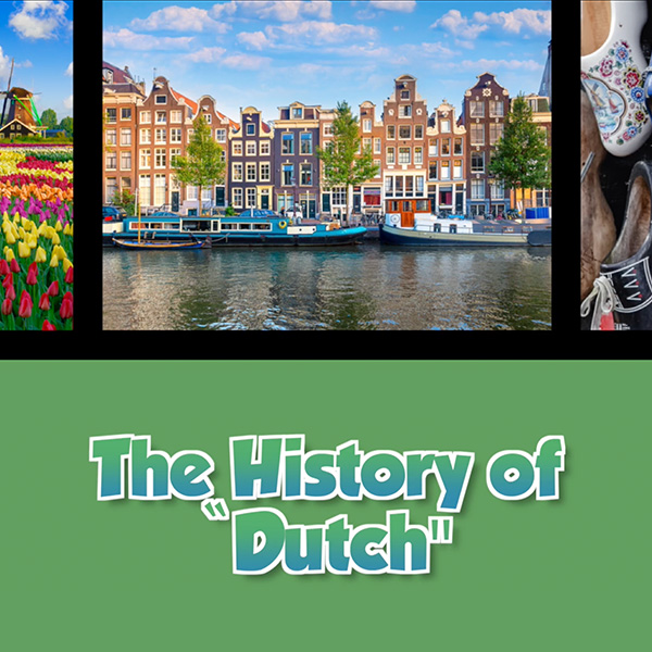 The History of “Dutch” - Twice as Good